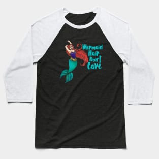 Mermaid Hair Don't Care Baseball T-Shirt